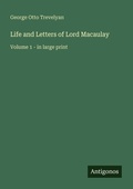 Cover: Life and Letters of Lord Macaulay - Antigonos Verlag