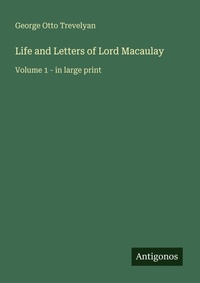 Enlarge image Cover: Life and Letters of Lord Macaulay - Antigonos Verlag