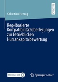 Cover: Regelbasierte Kompatibilit&auml;ts&uuml;berlegungen zur betrieblichen Humankapitalbewertung - Springer Gabler