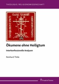 Cover: &Ouml;kumene ohne Heiligtum - Interkonfessionelle Analysen - Frank & Timme