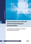 Cover: Relevante Faktoren der Berufswahl und ihre Ber&uuml;cksichtigung im Betriebspraktikum - wbv Media