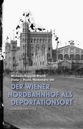 Cover: Der Wiener Nordbahnhof als Deportationsort - Mandelbaum Verlag eG