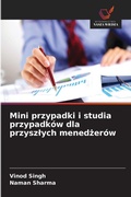 Cover: Mini przypadki i studia przypadkow dla przyszlych menedzerow - Wydawnictwo Nasza Wiedza