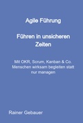 Cover: Agile F&uuml;hrung - F&uuml;hren In Unsicheren Zeiten - Clube de Autores
