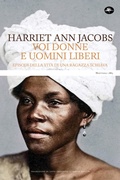 Cover: Voi donne e uomini liberi. Episodi della vita di una ragazza schiava - Mattioli 1885
