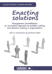 Enlarge image Cover: Enacting Solutions. Management Constellations, an innovative approach to problem-solving and decision.making in organizations - Ledizioni