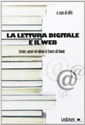 Cover: La lettura digitale e il web. Lettori, autori ed editori  di fronte all'ebook. - Ledizioni