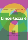 Cover: L'incertezza &egrave; zen - Enrico Damiani Editore