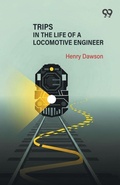 Cover: Trips In The Life Of A Locomotive Engineer - Double 9 Books