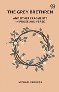 Cover: The Grey Brethren And Other Fragments In Prose And Verse - Double 9 Books