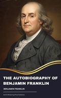 Cover: The Autobiography of Benjamin Franklin - Zenith Whispering Pines Publishers