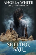 Cover: Setting Sail (Life After War, #10) - Angela White