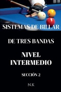 Cover: Sistemas De Billar - De Tres Bandas - Nivel Intermedio- Secci&oacute;n 2 - N K