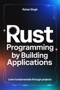 Cover: Rust Programming by Building Applications - Praise Iwueseter Terfa