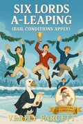 Cover: Six Lords A-Leaping (Bail Conditions Apply) - Verity Farcett