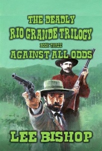 Enlarge image Cover: Against All Odds (The Deadly Rio Grande Trilogy, #3) - Outlaws Publishing LLC