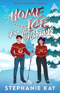 Cover: Home Ice for the Holidays - Stephanie Kay