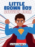 Cover: Little Brown Boy Activity Book - I Am Man, Inc.