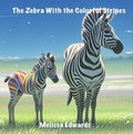 Cover: The Zebra With the Colorful Stripes - Kids Book
