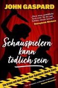 Cover: Schauspielern kann t&ouml;dlich sein (Ein Krimi mit den Como-See-Spielern, #1) - John Gaspard