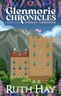 Cover: Ashley's Ambitions (Glenmorie Chronicles, #1) - Ruth Hay