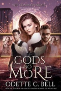 Cover: Gods No More: The Complete Series - Odette C. Bell