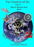 Cover: For Control of Oz - Part 1 - Not in Kansas Any More - Kristen Holmes