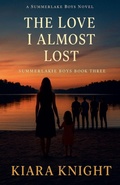 Cover: The Love I Almost Lost - Kiara Knight
