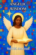 Cover: Angelic Wisdom (Theater of Everyday Life) - Todd M. Anderson