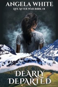 Cover: Dearly Departed (Life After War, #8) - Angela White