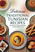 Bild: Delicious Traditional Tunisian Recipes: Authentic Tunisian Cooking From A to Z Featuring Couscous, Brik, Harissa Dishes, Tagines, Seafood, Pastries, and More (North African Cooking) - Delicious Atlas