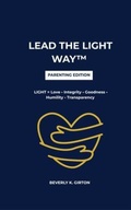 Cover: LEAD THE LIGHT WAY(TM) - Parent Edition - Leading the LIGHT Way HR, LLC