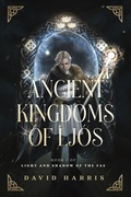 Cover: Ancient Kingdoms of Lj&oacute;s (Light and Shadow of the Fae, #1) - Harris Publishing LLC
