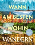 Cover: LONELY PLANET Bildband Wann am besten wohin Wandern - Lonely Planet Deutschland ein Imprint von MAIRDUMONT