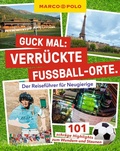 Cover: MARCO POLO Guck mal: Verr&uuml;ckte Fu&szlig;ball-Orte - MARCO POLO ein Imprint von MAIRDUMONT