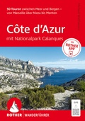 Cover: ROTHER Wanderf&uuml;hrer C&ocirc;te d'Azur - mit Nationalpark Calanques: 50 Touren zwischen Meer und Bergen - von Marseille &uuml;ber Nizza bis Menton. - Rother Bergverlag