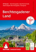 Cover: ROTHER Wanderf&uuml;hrer Berchtesgadener Land. 51 Touren - Berchtesgaden, Bad Reichenhall, Nationalpark Berchtesgaden, K&ouml;nigssee - Rother Bergverlag