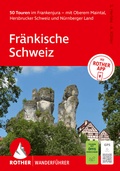 Cover: ROTHER Wanderf&uuml;hrer Fr&auml;nkische Schweiz. 50 Touren im Frankenjura - mit Oberem Maintal, Hersbrucker Schweiz und N&uuml;rnberger Land - Rother Bergverlag