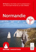 Cover: ROTHER Wanderf&uuml;hrer Normandie. 50 Touren an der K&uuml;ste und im Landesinneren - vom Mont-Saint-Michel bis zur C&ocirc;te d'Alb&acirc;tre - Rother Bergverlag