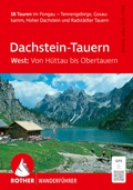 Cover: ROTHER Wanderf&uuml;hrer Dachstein-Tauern West: Von H&uuml;ttau bis Obertauern. 58 Touren im Pongau - Rother Bergverlag