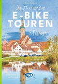 Cover: BVA Die 25 sch&ouml;nsten E-Bike Touren in Franken - BVA Karten und B&uuml;cher
