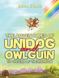 Cover: The Adventures of Unidog and Owlguin: To the End of the Rainbow - Austin Macauley Publishers