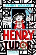 Cover: Henry Tudor: The Incredible Diaries of Me! - Simon & Schuster Ltd