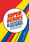 Cover: Superheroes and Contemporary Cultures - Intellect Books
