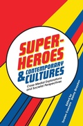 Cover: Superheroes and Contemporary Cultures - Intellect Books