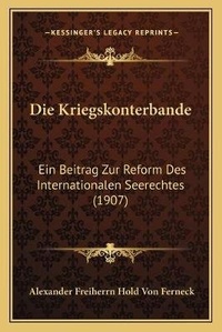 Abbildung von: Die Kriegskonterbande - Kessinger Publishing