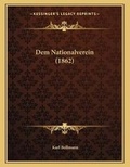 Cover: Dem Nationalverein (1862) - Kessinger Publishing