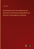 Cover: Bemerkungen &uuml;ber die Verh&auml;ltnisse der deutschen und d&auml;nischen Nationalit&auml;t und Sprache im Herzogthume Schleswig - Outlook Verlag