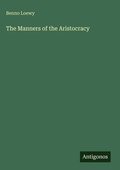 Cover: The Manners of the Aristocracy - Antigonos Verlag