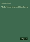 Cover: The Parthenon Frieze, and Other Essays - Antigonos Verlag